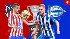 Nhận định bóng đá Atletico vs Alaves, 22h15 ngày 18/1: Chủ nhà đua Top 3